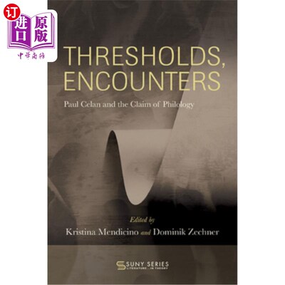 海外直订Thresholds, Encounters: Paul Celan and the Claim of Philology 门槛，相遇:保罗·策兰和语言学的主张