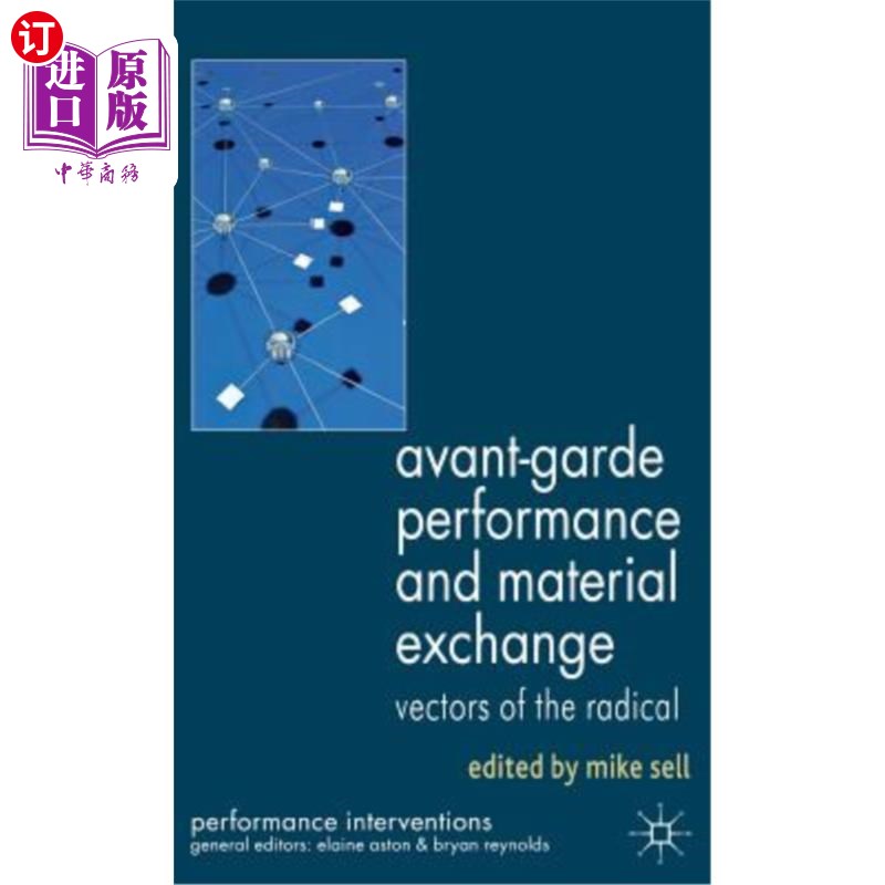 海外直订Avant-Garde Performance and Material Exchange: Vectors of the Radical 先锋表现与物质交换：激进的载体
