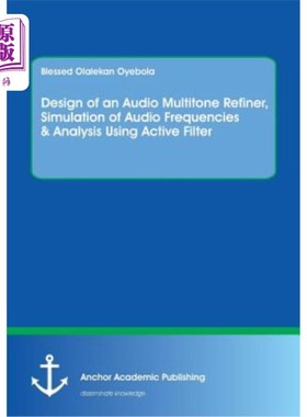 海外直订Design of an Audio Multitone Refiner, Simulation of Audio Frequencies & Analysis 音频多音处理器的设计、音频