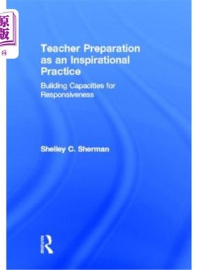 海外直订Teacher Preparation as an Inspirational Practice: Building Capacities for Respon 教师准备作为一种激励性实践