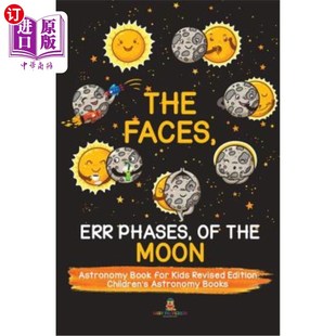海外直订The Faces, Err Phases, of the Moon - Astronomy Book for Kids Revised Edition Chi 月球天文学儿童读物订正版儿
