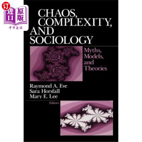 海外直订Chaos, Complexity, and Sociology: Myths, Models, and Theories 混沌、复杂性和社会学：神话、模型和理论