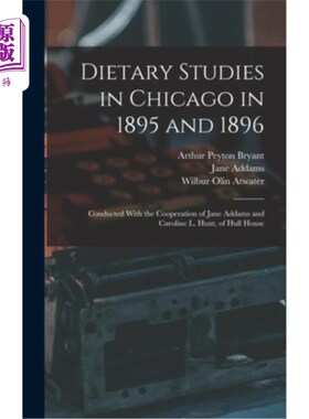海外直订医药图书Dietary Studies in Chicago in 1895 and 1896: Conducted With the Cooperation of J 1895年和