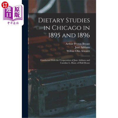 海外直订医药图书Dietary Studies in Chicago in 1895 and 1896: Conducted With the Cooperation of J 1895年和