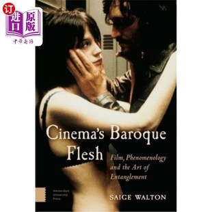 Film the Flesh 巴洛克式 现象学与纠 海外直订Cinema 电影 Phenomenology Baroque Art and 肉体 Entanglement