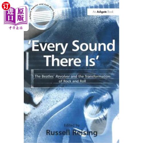 海外直订'Every Sound There Is': The Beatles' Revolver and the Transformation of Rock and “每一种声音”:披头士的左