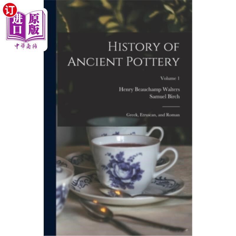 海外直订History of Ancient Pottery: Greek, Etruscan, and Roman; Volume 1 古代陶器的历史:希腊，伊特鲁里亚和罗马;卷1