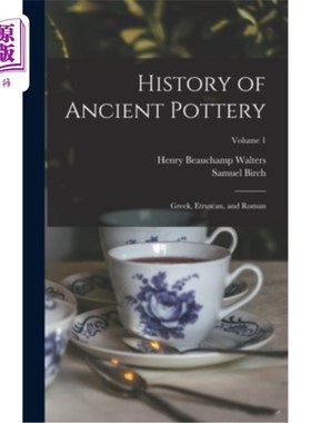 海外直订History of Ancient Pottery: Greek, Etruscan, and Roman; Volume 1 古代陶器的历史:希腊，伊特鲁里亚和罗马;卷1