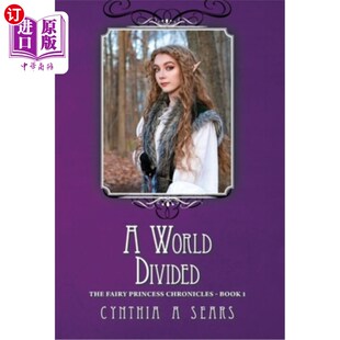 海外直订A World Divided: The Fairy Princess Chronicles - Book 1 分裂的世界：童话公主编年史-第一册