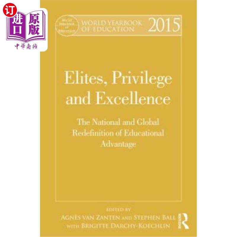 海外直订World Yearbook of Education 2015: Elites, Privilege and Excellence: The National 2015年世界教育年鉴:精英、