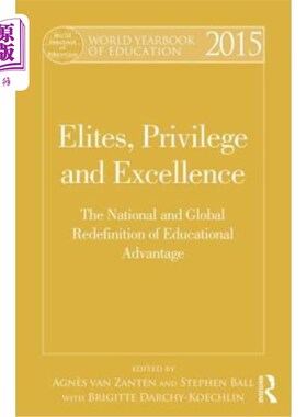海外直订World Yearbook of Education 2015: Elites, Privilege and Excellence: The National 2015年世界教育年鉴:精英、