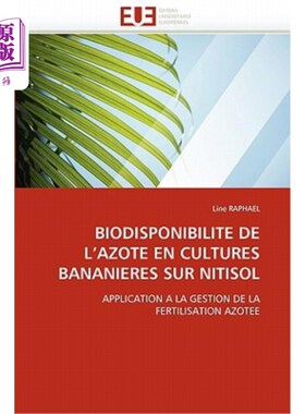 海外直订法语 Biodisponibilite de l''azote En Cultures Bananieres Sur Nitisol 偶氮酸盐的生物利用度 En 培养物 巴纳尼