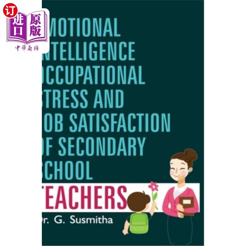 海外直订Emotional Intelligence, Occupational Stress and Job Satisfaction of Secondary Sc 中学教师的情绪智力、职业压