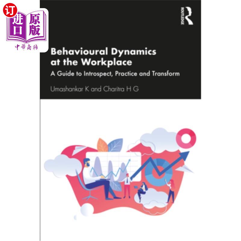 海外直订Behavioural Dynamics at the Workplace: A Guide to Introspect, Practice and Trans 《工作场所的行为动力学:反