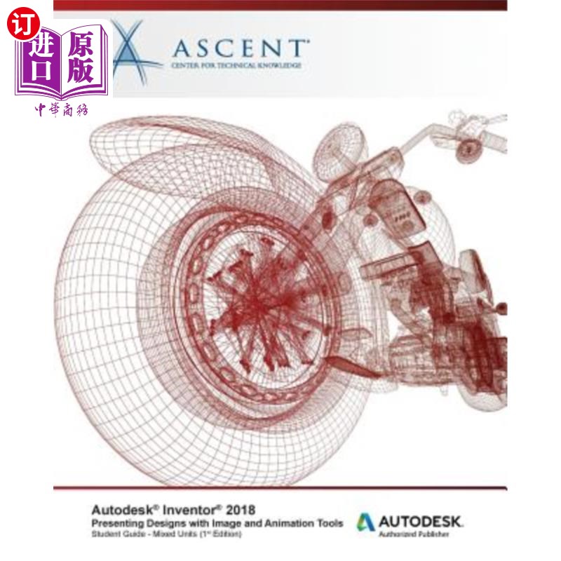 海外直订Autodesk Inventor 2018 Presenting Designs with Image and Animation Tools: Autode 使用图像和动画工具呈现设计