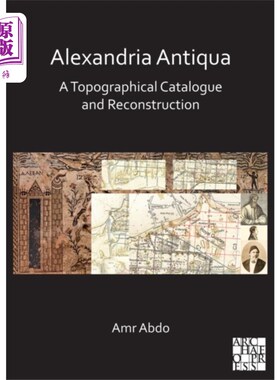 海外直订Alexandria Antiqua: A Topographical Catalogue an... 亚历山大古物:地形目录和重建