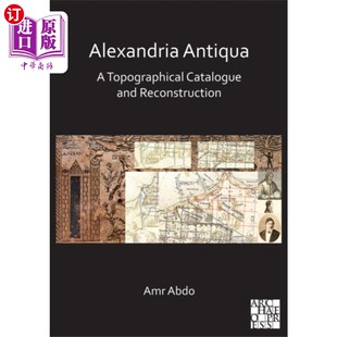 海外直订Alexandria Antiqua: A Topographical Catalogue an... 亚历山大古物:地形目录和重建