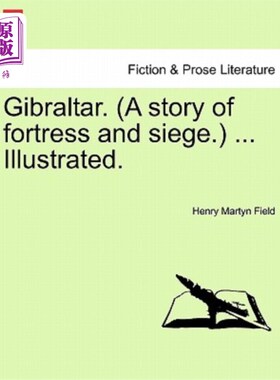 海外直订Gibraltar. (a Story of Fortress and Siege.) ... Illustrated. 直布罗陀。（一个堡垒和围城的故事。）。。。说明