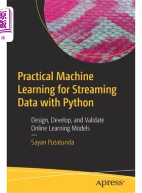 海外直订Practical Machine Learning for Streaming Data with Python: Design, Develop, and  使用Python进行
