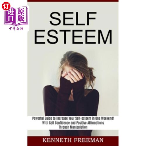 海外直订医药图书Self esteem: With Self Confidence and Positive Affirmations Through Manipulation 自尊:通过操纵思维