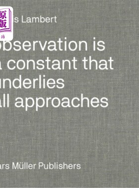 海外直订Phyllis Lambert: Observation Is a Constant That Underlies All Approaches 菲利斯·兰伯特：观察是所有方法的基