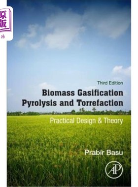 海外直订Biomass Gasification, Pyrolysis and Torrefaction: Practical Design and Theory 生物质气化、热解和热膨胀：实
