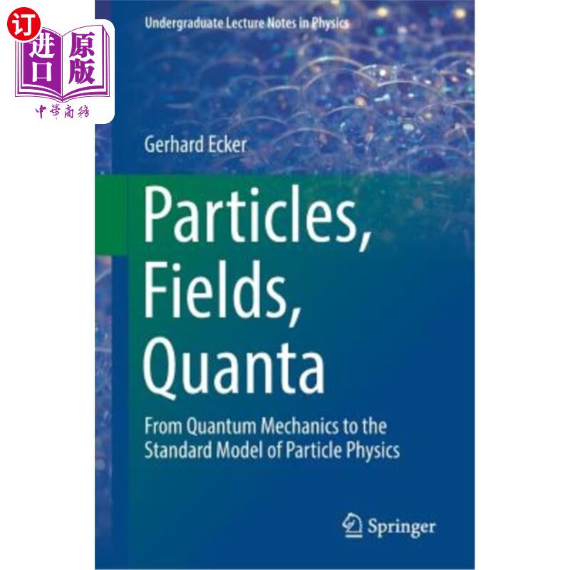 海外直订Particles, Fields, Quanta: From Quantum Mechanics to the Standard Model of Parti 粒子，场，量子:从量子力学