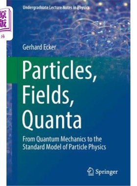 海外直订Particles, Fields, Quanta: From Quantum Mechanics to the Standard Model of Parti 粒子，场，量子:从量子力学