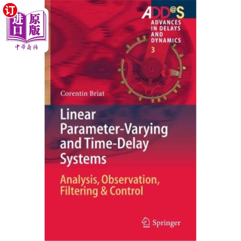 海外直订Linear Parameter-Varying and Time-Delay Systems: Analysis, Observation, Filterin 线性变参数和时滞系统：分析