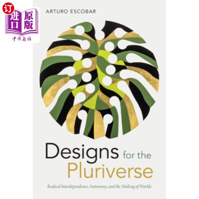海外直订Designs for the Pluriverse: Radical Interdependence, Autonomy, and the Making of 多元宇宙的设计:彻底的相互