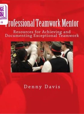 海外直订Professional Teamwork Mentor: Resources for Achieving and Documenting Exceptiona 专业团队导师：实现和记录卓