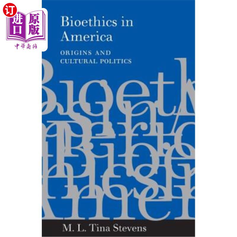 海外直订Bioethics in America: Origins and Cultural Politics 美国的生物伦理学:起源与文化政治