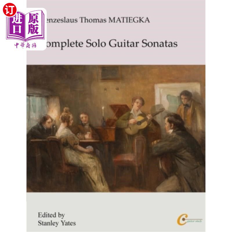 海外直订Wenzeslaus Thomas Matiegka: Complete Solo Guitar Sonatas 温泽斯劳斯·托马斯·马蒂冈：完整的吉他独奏奏鸣曲