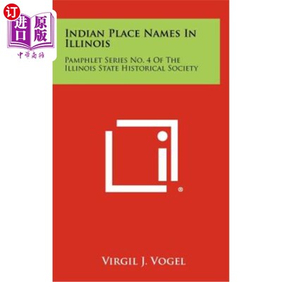 海外直订Indian Place Names in Illinois: Pamphlet Series No. 4 of the Illinois State Hist 伊利诺斯州的印第安地名：伊