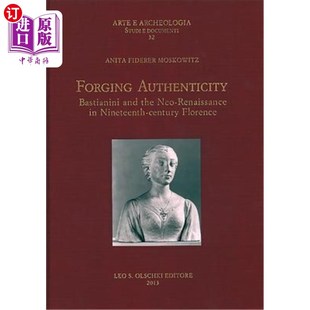 Bastianini and Nineteenth Authenticity 锻造真实性：乔瓦尼·巴斯蒂 Giovanni Renaissance 海外直订Forging Thenneo