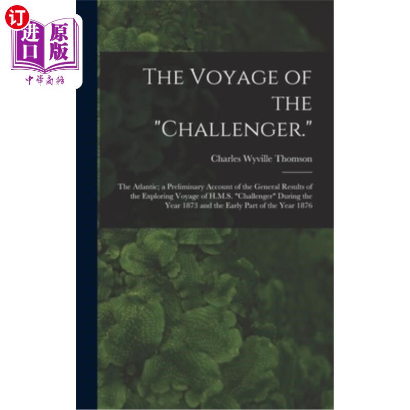 海外直订The Voyage of the Challenger.: The Atlantic; a Preliminary Account of the Genera 挑战者号的航行。:大西洋;“