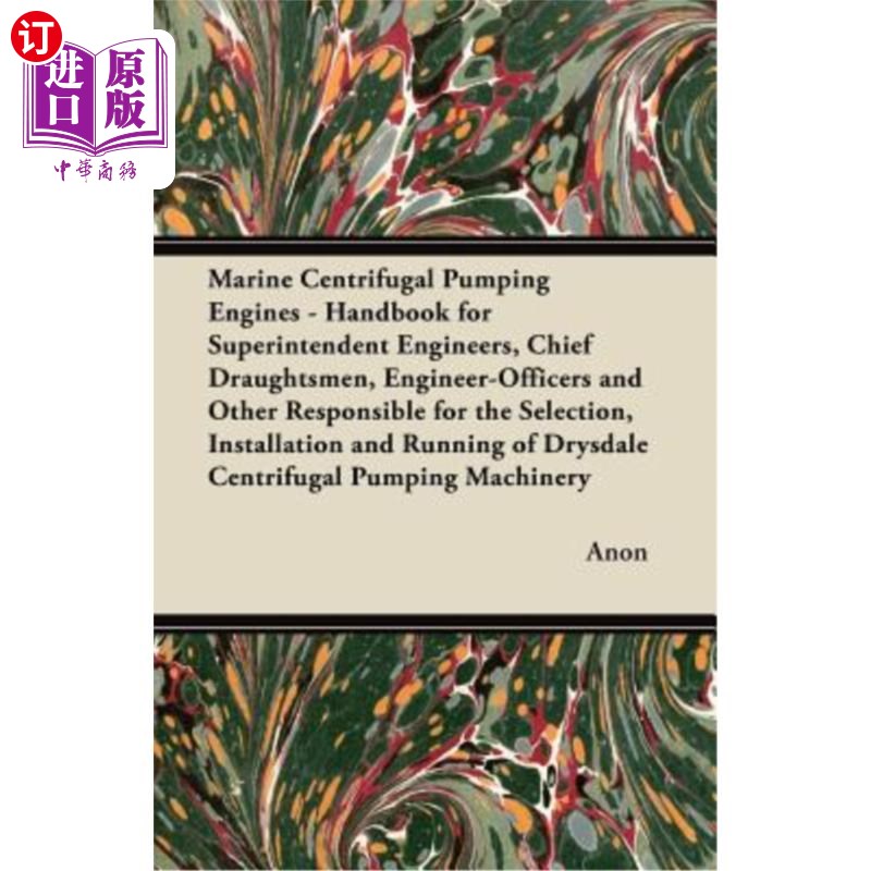 海外直订Marine Centrifugal Pumping Engines - Handbook for Superintendent Engineers, Chie 船用离心泵发动机.主管工程