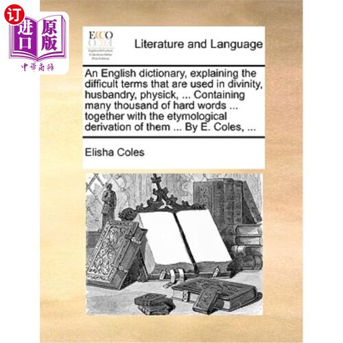 海外直订An English Dictionary, Explaining the Difficult Terms That Are Used in Divinity, 一本英文字典，解释神学、农
