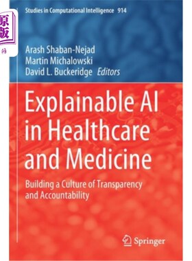 海外直订Explainable AI in Healthcare and Medicine: Building a Culture of Transparency an 可解释的人工智能在医疗保健和医