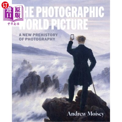 海外直订The Photographic World Picture: A New Prehistory of Photography 摄影的世界图景：一个新的摄影史前史