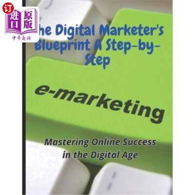 海外直订The Digital Marketer's Blueprint A Step-by-Step: Unlocking the Secrets to Succes 数字营销人员的蓝图一步一步