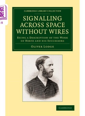 海外直订Signalling across Space without Wires 无电线跨空间发送信号：描述赫兹及其继任者的工作
