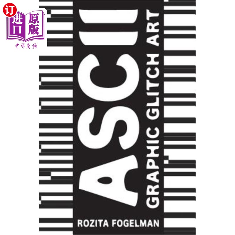 海外直订ASCII Graphic Glitch Art: Graphic Glitch Art - Technology + Art + Design ASCII图形故障艺术：图形故障艺术-技