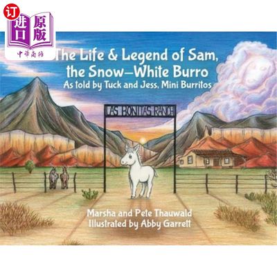 海外直订The Life & Legend of Sam, the Snow-White Burro: As Told by Tuck and Jess, Mini B 山姆的生活和传说，雪白的驴