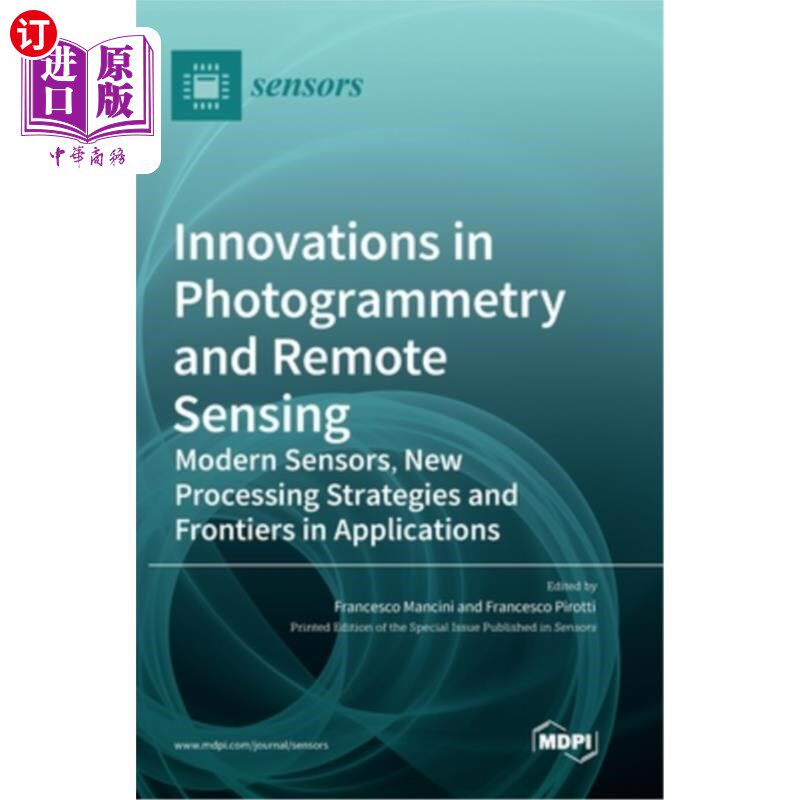 海外直订Innovations in Photogrammetry and Remote Sensing: Modern Sensors, New Processing 摄影测量和遥感的创新:现代