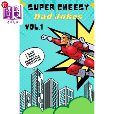 海外直订Super Cheesy Dad Jokes Volume 1: The punniest, most cheesy, laughorrific dad jok 超级俗气的爸爸笑话卷1：最