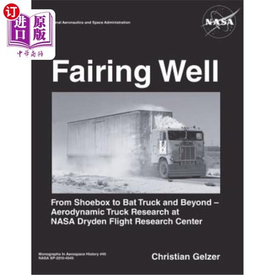 海外直订Fairing Well: Aerodynamic Truck Research at NASA's Dryden Flight Research Center 整流罩井：NASA德莱顿飞行研