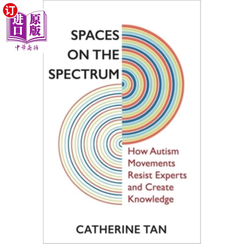 海外直订Spaces on the Spectrum: How Autism Movements Resist Experts and Create Knowledge 频谱上的空间:自闭症运动如
