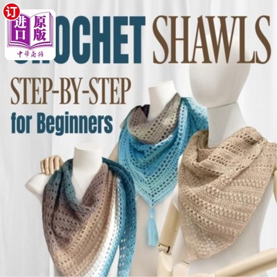 海外直订Crochet Shawls: Step-by-Step for Beginners: Shawls Tutorials 钩针披肩：初学者一步一步：披肩教程