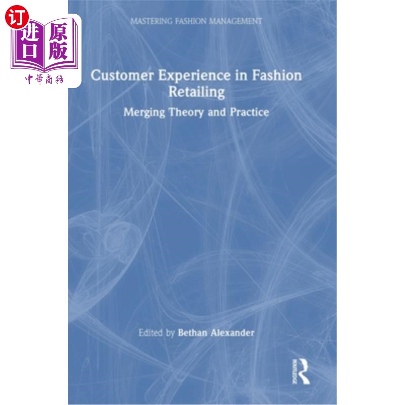 海外直订Customer Experience in Fashion Retailing: Merging Theory and Practice Customer Experience i